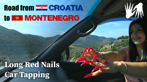 🛣️ LONG NAILS TAPPING ⛰️ Road to Montenegro