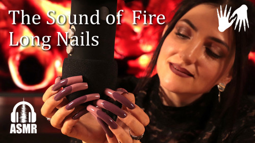 🔥 The Sound of Fire 👂 LONG NAILS ASMR