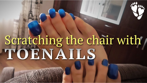 Scratching the chair with toenails